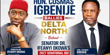 2027: HON. COSMOS IGBENIJE RALLIES DELTA NORTH BEHIND SENATOR DR. IFEANYI OKOWA’s SENATORIAL BID